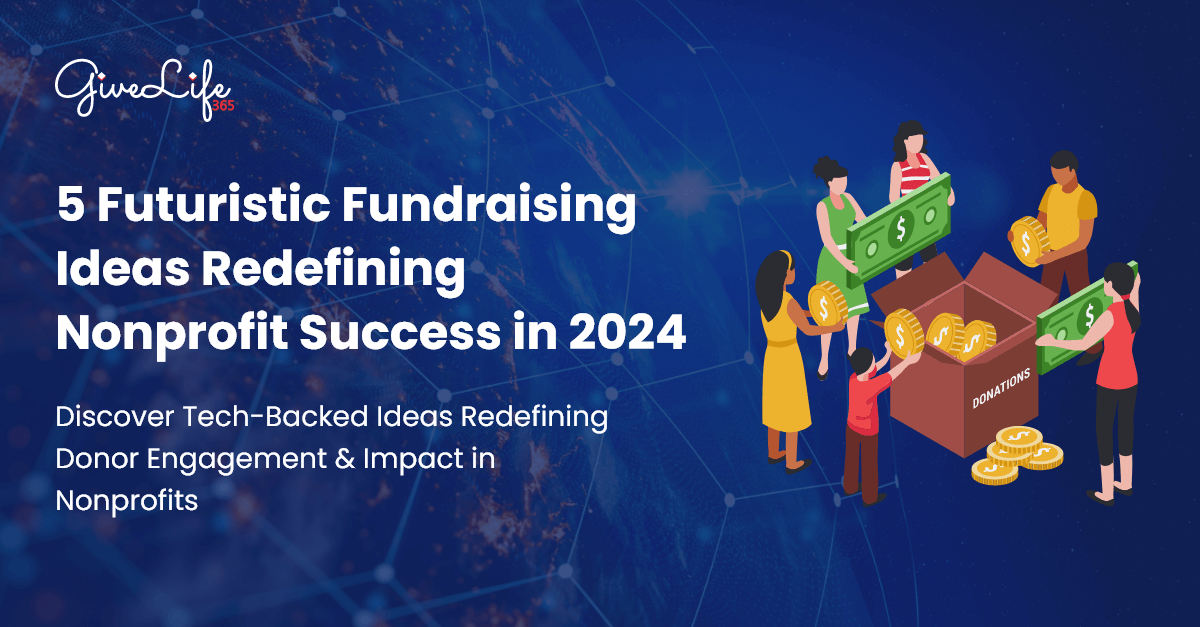 5 Futuristic Fundraising Ideas Redefining Nonprofit Success in 2024