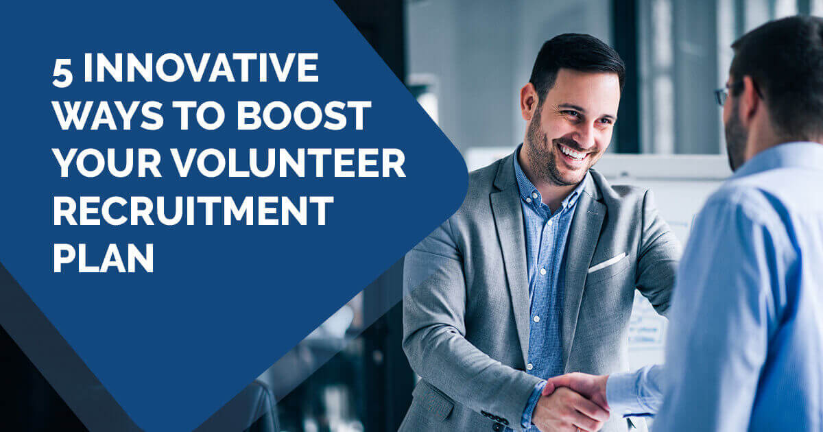 5 Innovative Ways to Boost Your Volunteer Recruitment Plan